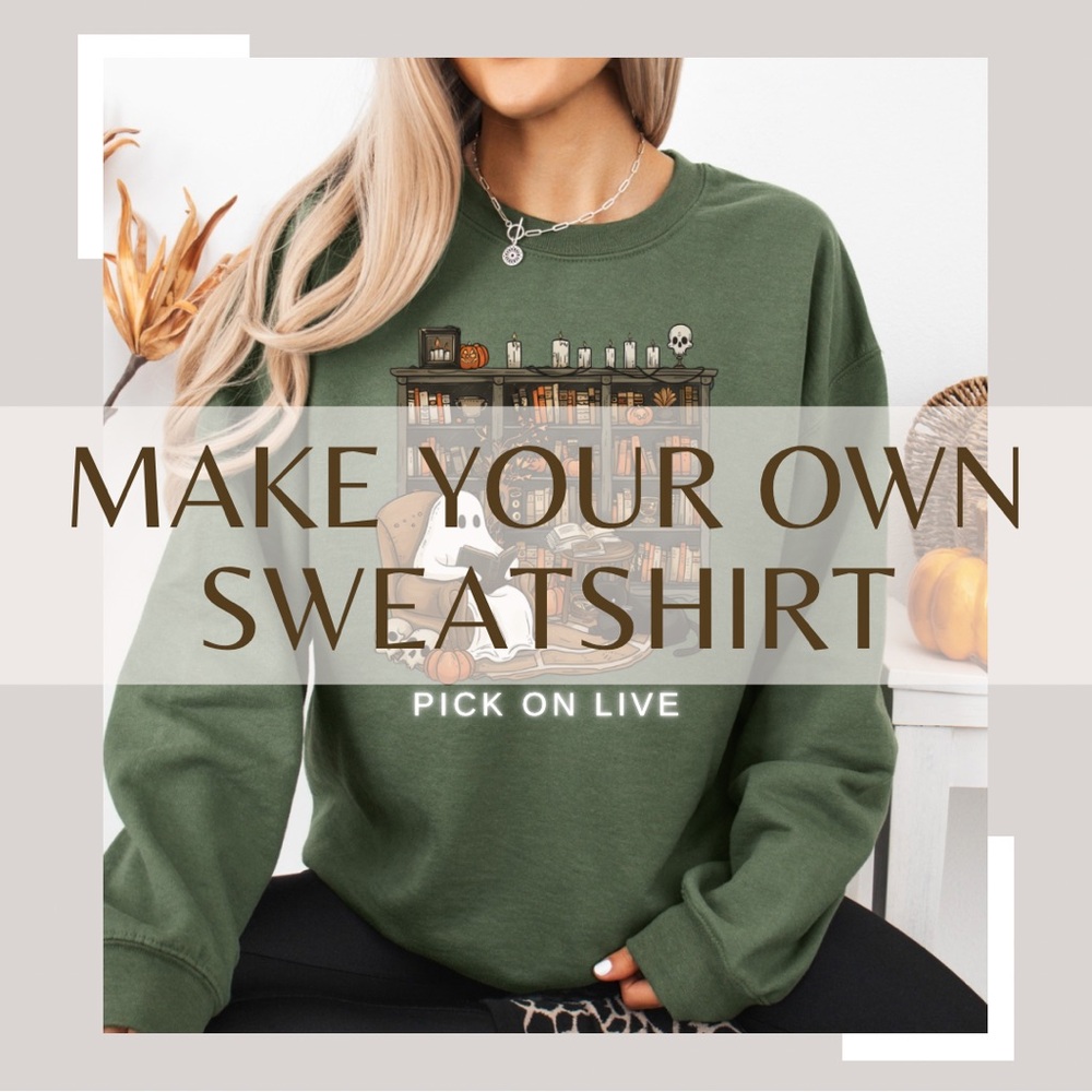 MAKE YOUR OWN SWEATSHIRT